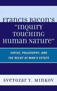 Francis Bacon's Inquiry Touching Human Nature