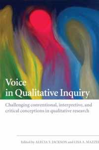 Voice in Qualitative Inquiry: Challenging Conventional, Interpretive, and Critical Conceptions in Qualitative Research
