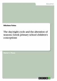 The day/night cycle and the alteration of seasons. Greek primary school children's conceptions