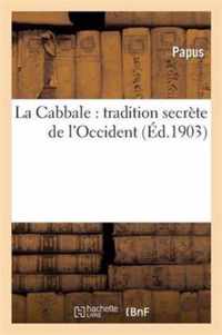 La Cabbale: Tradition Secrete de l'Occident. Ouvrage Precede d'Une Lettre d'Ad. Franck