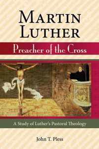 Martin Luther Preacher of the Cross