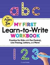 My First Learn-To-Write Workbook: Practice for Kids with Pen Control, Line Tracing, Letters, and More!