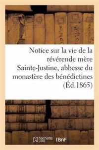 Notice Sur La Vie de la Réverende Mère Sainte-Justine, Abbesse Du Monastère Des Bénédictines: de Pradines