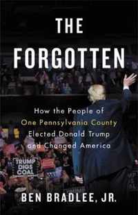 The Forgotten How the People of One Pennsylvania County Elected Donald Trump and Changed America