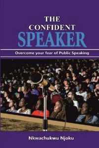 The Confident Speaker (Overcome Your Fear of Public Speaking)