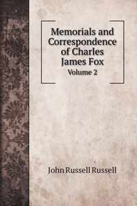 Memorials and Correspondence of Charles James Fox