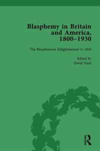 Blasphemy in Britain and America, 1800-1930, Volume 1
