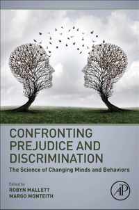 Confronting Prejudice and Discrimination: The Science of Changing Minds and Behaviors