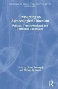 Resourcing an Agroecological Urbanism: Political, Transformational and Territorial Dimensions
