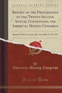 Report of the Proceedings of the Twenty-Second Annual Convention, the American Mining Congress