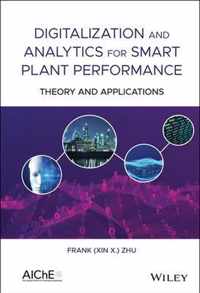 Digitalization and Analytics for Smart Plant Performance - Theory and Applications