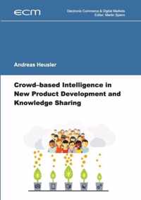 Crowd-based Intelligence in New Product Development and Knowledge Sharing