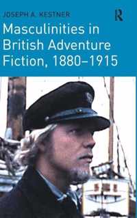 Masculinities in British Adventure Fiction, 1880-1915