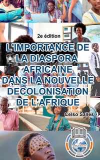 L'IMPORTANCE DE LA DIASPORA AFRICAINE DANS LA NOUVELLE DECOLONISATION DE L'AFRIQUE - Celso Salles - 2e edition