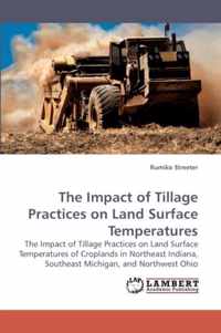 The Impact of Tillage Practices on Land Surface Temperatures