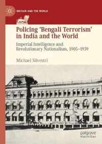 Policing Bengali Terrorism in India and the World