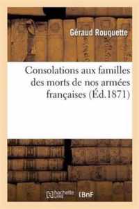 Consolations Aux Familles Des Morts de Nos Armees Francaises: Et En General de Toutes