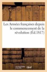 Les Armees Francaises Depuis Le Commencement de la Revolution (Ed.1817)