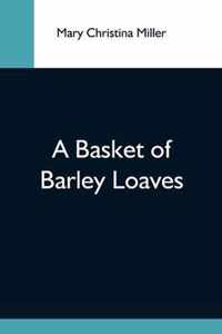 A Basket Of Barley Loaves