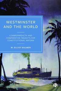 Westminster and the World Commonwealth and Comparative Insights for Constitutional Reform