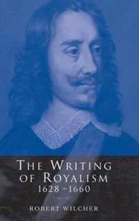 The Writing of Royalism 1628 1660