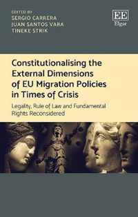 Constitutionalising the External Dimensions of EU Migration Policies in Times of Crisis