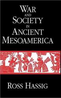 War & Society in Ancient Mesoamerica