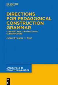 Directions for Pedagogical Construction Grammar: Learning and Teaching (With) Constructions