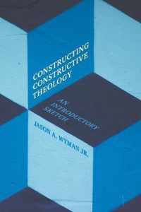 Constructing Constructive Theology