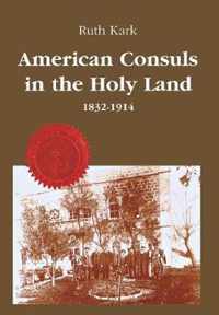 American Consuls in the Holy Land 1832-1914