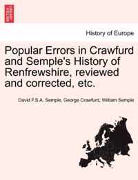 Popular Errors in Crawfurd and Semple's History of Renfrewshire, Reviewed and Corrected, Etc.