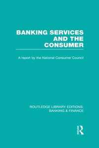 Banking Services and the Consumer (Rle