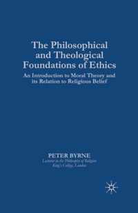 The Philosophical and Theological Foundations of Ethics