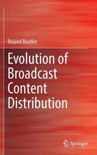 Evolution of Broadcast Content Distribution