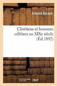 Chretiens Et Hommes Celebres Au Xixe Siecle. Serie 1