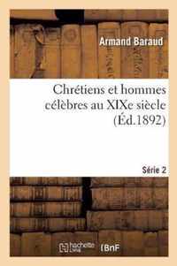 Chretiens Et Hommes Celebres Au Xixe Siecle. Serie 2