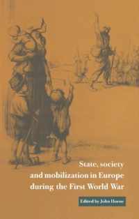 State, Society and Mobilization in Europe during the First World War