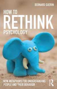 How To Rethink Psychology