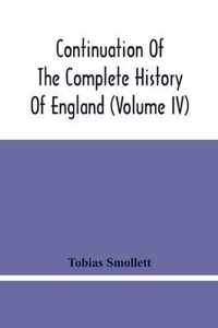 Continuation Of The Complete History Of England (Volume Iv)