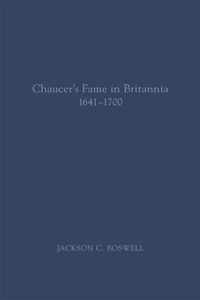 Chaucer's Fame in Britannia 1641-1700