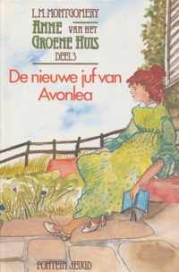 Anne van het groene huis deel 3. De nieuwe juf van Avonlea