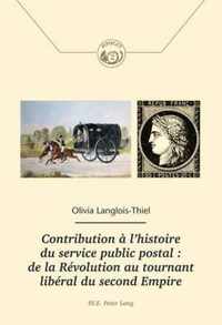 Contribution à l'histoire du service public postal : de la Révolution au tournant libéral du second Empire