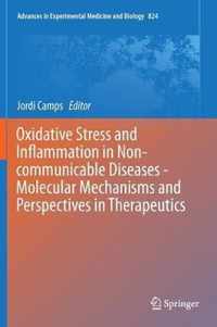 Oxidative Stress and Inflammation in Non-communicable Diseases -  Molecular Mechanisms and Perspectives in Therapeutics