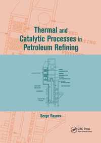Thermal and Catalytic Processes in Petroleum Refining