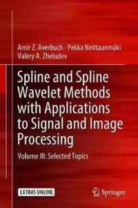 Spline and Spline Wavelet Methods with Applications to Signal and Image Processi