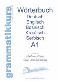 Wörterbuch Deutsch-Englisch-Kroatisch-Bosnisch-Serbisch Niveau A1: Lernwortschatz für die Integrations-Deutschkurs-TeilnehmerInnen aus Kroatien, Bosni