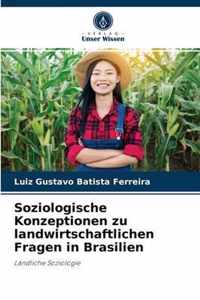 Soziologische Konzeptionen zu landwirtschaftlichen Fragen in Brasilien