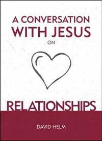 A Conversation With Jesus... on Relationships