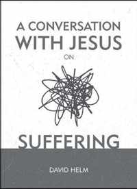 A Conversation With Jesus... on Suffering