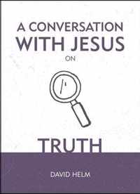 A Conversation With Jesus... on Truth